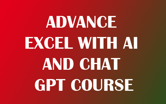 ADVANCE EXCEL WITH AI AND CHAT GPT COURSE